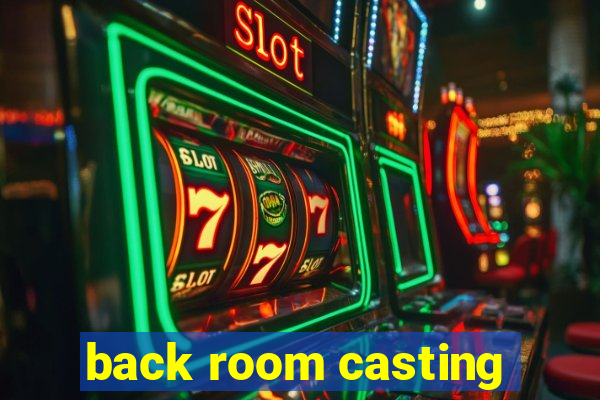 back room casting